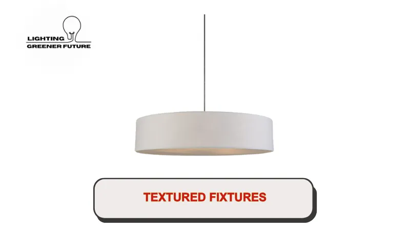 textured fixtures