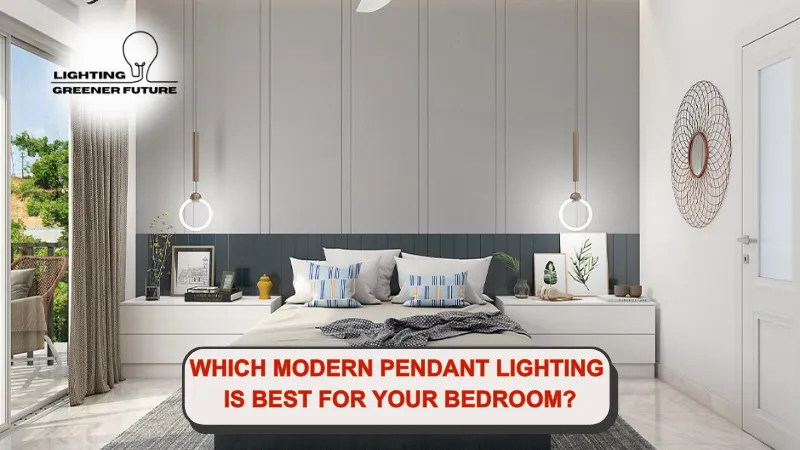 which modern pendant lighting is best for your bedroom